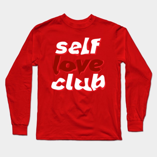 Self-Love Club Long Sleeve T-Shirt by WhoopsieDaisie!